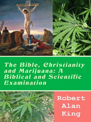 cover image of The Bible, Christianity and Marijuana